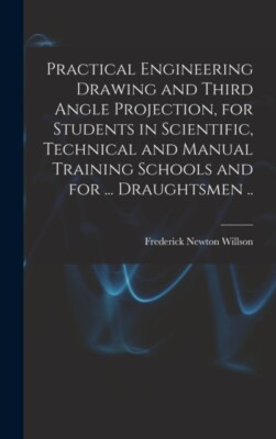 Willson - Practical Engineering Drawing and Third Angle Projection fo - X555z