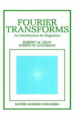 Fourier Transforms: An Introduction for Engineers (The Springer Internati - GOOD