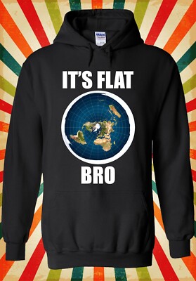 Flat Earth It's Flat Bro Theory cool Herren Damen Unisex Oberteil Hoodie Sweatshirt 3238