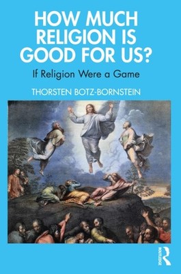 How Much Religion is Good for Us by Thorsten Botz-Bornstein PAPERBACK