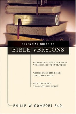 The Essential Guide to Bible Versions Paperback Philip Wesley Com