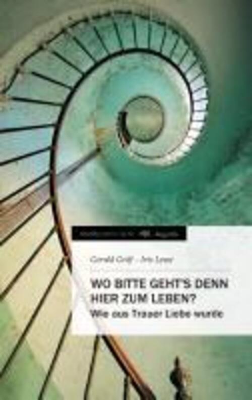 Thumbnail - Wo Bitte Geht's Denn Hier Zum Leben? Wie Aus Trauer Liebe Wurde Gräf