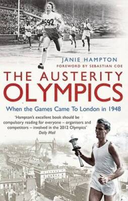 The Austerity Olympics: When the Games Came to London in 1948 - Paperback - GOOD