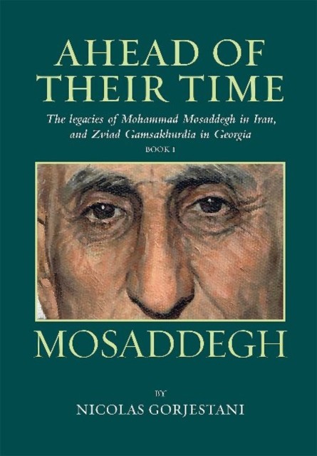 Mosaddegh by Nicolas Gorjestani (Hardback Book)