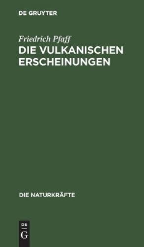 Friedrich Pfaff Die Vulkanischen Erscheinungen (Hardback) Die Naturkräfte