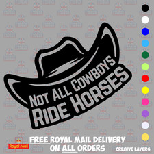 Not All Cowboys Ride Horses Vinyl Sticker – Truck Decal – Many Colours
