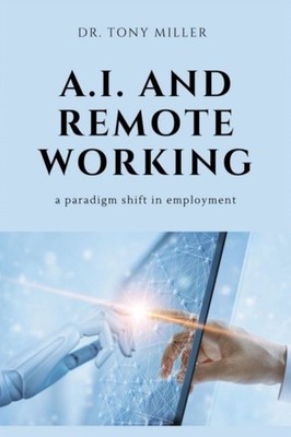 Miller - A.I. and Remote Working  A Paradigm Shift in Employment - New - X555z