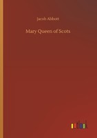 Mary Queen Of Scots Jacob Abbott