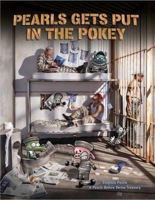 Pearls Gets Put in the Pokey : A Pearls Before Swine Treasury, Paperback by P...