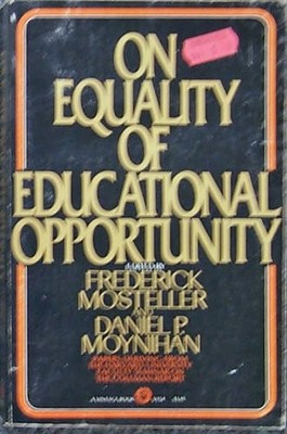 ON EQUALITY OF EDUCATIONAL OPPORTUNITY By Harvard University; Frederick;