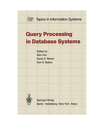 Query Processing in Database Systems [Topics in Information Systems]