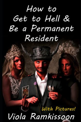 How to Get to Hell & Be a Permanent Resident -  NEW Viola Ramkissoo 2018