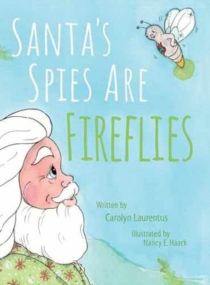 Santa's Spies Are Fireflies - Hardcover, by Laurentus Carolyn - Very Good