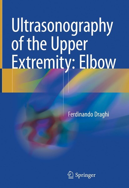 Ultrasonography Of The Upper Extremity: Elbow Ferdinando Draghi-image