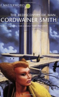 The Rediscovery of Man (S.F. Master..., Smith, Cordwain