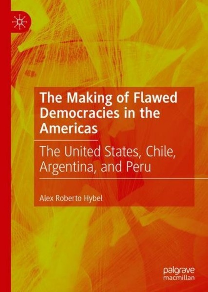 The Making Of Flawed Democracies In The Americas Alex Roberto Hybel-image
