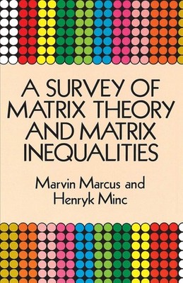 A Survey of Matrix Theory and Matrix Inequalities (Dover Books on Mathematic...