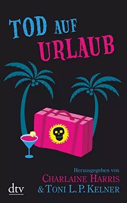 Tod auf Urlaub, Charlaine Harris und Toni L.P. Kelner