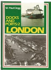 Docks and Ports: 2 - London-W. Paul Clegg