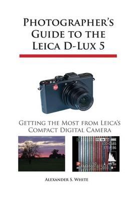 Photographer's Guide to the Leica D-Lux 5 | Alexander S. White | Taschenbuch