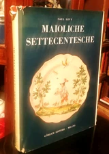 SAUL LEVY - MAIOLICHE SETTECENTESCHE LOMBARDE E VENETE 1962 Gorlich
