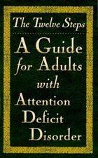The Twelve Steps--A Guide for Adults with Attention Deficit Disorder - VERY GOOD
