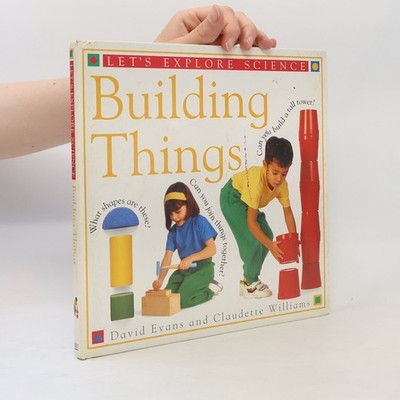 Let's Explore Science: Building Things  |  David Evans