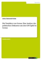 Die Vandalen Von Genua. Eine Analyse Des Politischen Diskurses Um Den G8 Gipfel