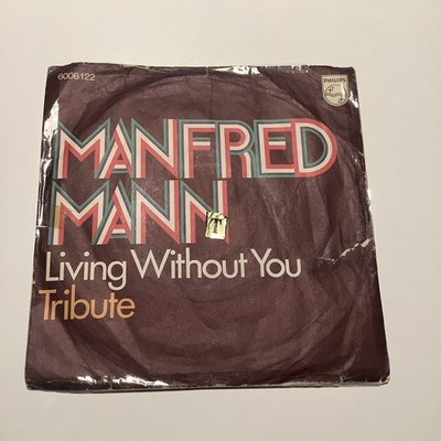 Manfred Mann - Living Without You / Tribute / Single von 1971 DE