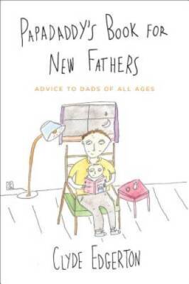 Papadaddy's Book for New Fathers: Advice to Dads of All Ages - Hardcover - GOOD