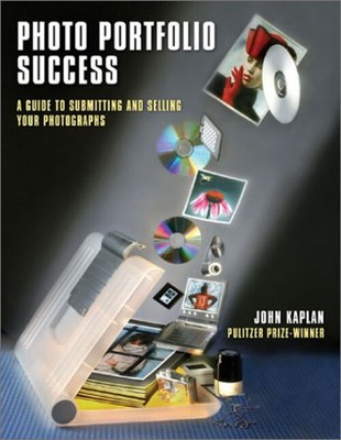 Photo Portfolio Success : A Guide to Submitting and Selling Your