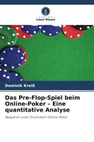 Das Pre-Flop-Spiel Beim Online-Poker - Eine Quantitative Analyse Dominik Kreiß