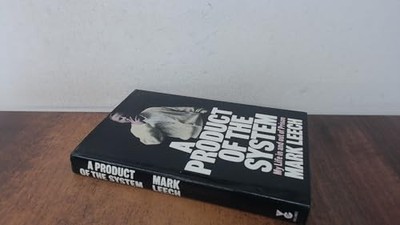 A Product of the System: My Life in and..., Leech, Mark