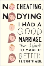 No Cheating, No Dying: I Had a Good Marriage. Then I Tried To Make It Better., E