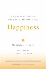 Happiness: A Guide to Developing Life's Most Important Skill by Ricard, Matthieu
