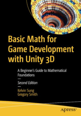 Basic Math for Game Development with Unity 3D: A Beginn - Paperback NEW Smith, G