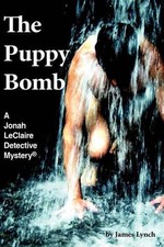 The Puppy Bomb: A Jonah LeClaire Detective Mystery(R) by James Lynch (English) P