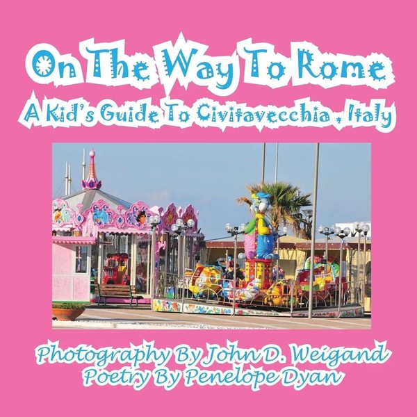 Penelope Dyan | On The Way To Rome --- A Kid's Guide To Civitavecchia , Italy-image
