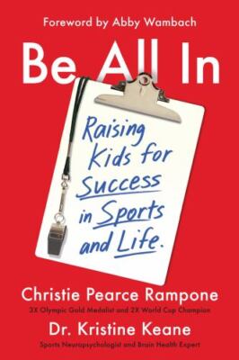 Be All in : Raising Kids for Success in Sports and
