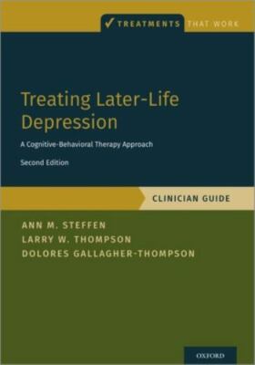 Treating Later-Life Depression : A Cognitive-Behavioral Therapy Approach, Cli...