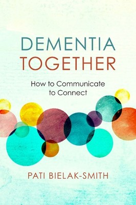 Pati Bielak-Smith Dementia Together (Paperback) Nonviolent Communication Guides