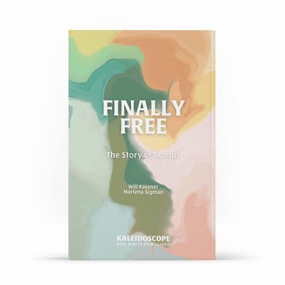 Finally Free: The Story of Exodus (Kaleidoscope Kids' Bibles) - Will Kassner...