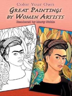 Color Your Own Great Paintings by Women Artists (Dover Art Coloring Book) - GOOD