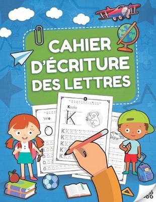 Cahier d'criture des Lettres: Pour apprendre ? ?crire les lettres minuscules et 