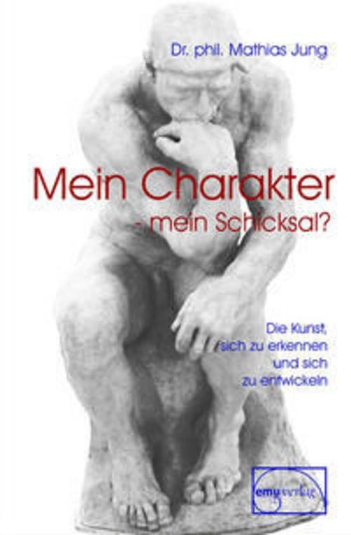 Mein Charakter - mein Schicksal? Mathias Jung