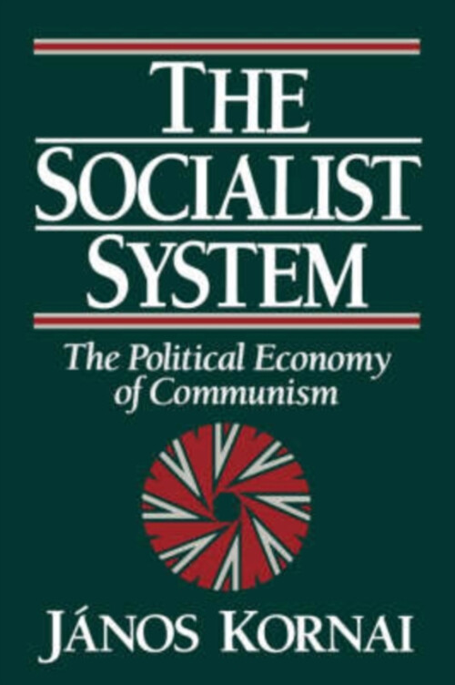 Socialist System : The Political Economy of Communism Paperback J