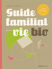 Guide familial de la vie bio - Cousin, Nathalie