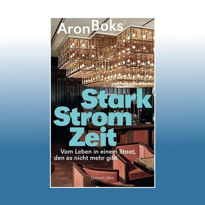 Starkstromzeit. Vom Leben in einem Staat, den es nicht mehr gibt | Aron Boks - Bild 1 von 4