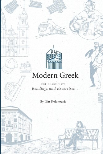 Ilias Kolokouris Modern Greek For Classicists (taschenbuch) (us