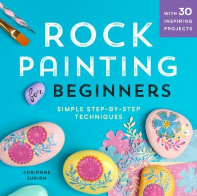 Rock Painting For Beginners: Simple Step-by-Step Techniques, Surian, Adrianne, G